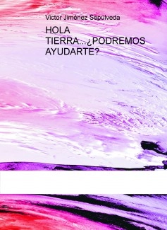 HOLA TIERRA...¿PODREMOS AYUDARTE?