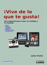 Libro ¡Vive de lo que te gusta!, autor Javier Muñiz