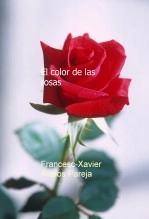 Libro El color de las rosas, autor Francesc-Xavier Àvalos Pareja