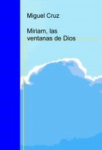 Libro Miriam, las ventanas de Dios, autor msindela