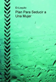 Plan Para Seducir a Una Mujer