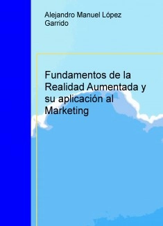 Fundamentos de la Realidad Aumentada y su aplicación al Marketing
