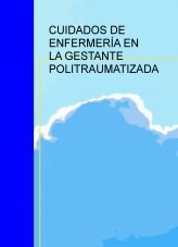 Libro CUIDADOS DE ENFERMERÍA EN LA GESTANTE POLITRAUMATIZADA, autor ISABEL MARIA MUÑOZ GIL