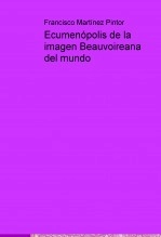 Libro Ecumenópolis de la imagen Beauvoireana del mundo, autor Frans Martinez Pintor