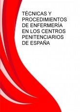 Libro TÉCNICAS Y PROCEDIMIENTOS DE ENFERMERÍA EN LOS CENTROS PENITENCIARIOS DE ESPAÑA, autor ISABEL MARIA MUÑOZ GIL