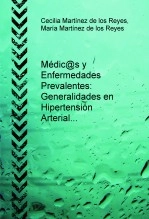 Libro Médic@s y Enfermedades Prevalentes: Generalidades en Hipertensión Arterial, autor magama