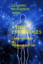ATEOS ESPIRITUALES. Conversaciones en Tendencias21.net