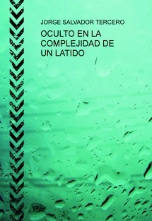 OCULTO EN LA COMPLEJIDAD DE UN LATIDO