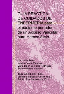 GUÍA PRÁCTICA DE CUIDADOS DE ENFERMERÍA para el paciente portador de un Acceso Vascular para Hemodiálisis