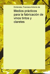 Medios prácticos para la fabricación de vinos tintos y claretes