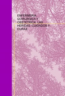 ENFERMERIA QUIRURGICA Y OBSTETRICA. LAS HERIDAS: CUIDADOS Y CURAS