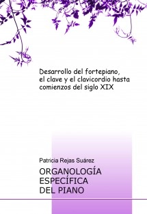 Organología específica del piano. Desarrollo del fortepiano, el clave y el clavicordio hasta comienzos del siglo XIX