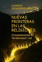 NUEVAS FRONTERAS EN LAS RELIGIONES. Conversaciones en Tendencias21.net