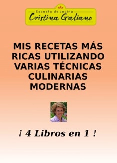 Mis recetas más ricas utlizando varias técnicas culinarias modernas