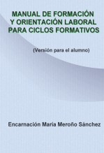 MANUAL DE FORMACIÓN Y ORIENTACION LABORAL PARA CICLOS FORMATIVOS (VERSIÓN PARA EL ALUMNO)