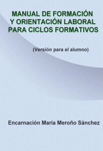 MANUAL DE FORMACIÓN Y ORIENTACION LABORAL PARA CICLOS FORMATIVOS (VERSIÓN PARA EL ALUMNO)