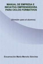 Manual de Empresa e Iniciativa Emprendedora para Ciclos Formativos (Versión para el alumno)