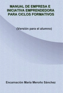 Manual de Empresa e Iniciativa Emprendedora para Ciclos Formativos (Versión para el alumno)