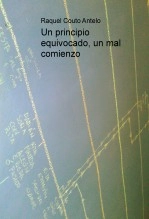 Libro Un principio equivocado, un mal comienzo, autor Raquel Couto Antelo
