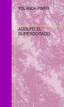 Libro ADOLFO EL SUPERDOTADO, autor YOLANDA PINTO CEBRIÁN
