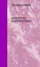 Libro ADOLFO EL SUPERDOTADO, autor YOLANDA PINTO CEBRIÁN
