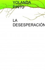 Libro LA DESESPERACIÓN, autor YOLANDA PINTO CEBRIÁN