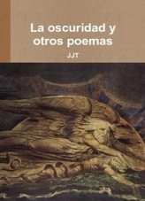 Libro La oscuridad y otros poemas, autor juanjosetena
