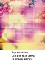 Libro Los ojos de la Llama (la conquista del Perú), autor Angel Alcalá Malavé