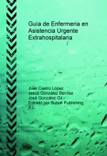 Libro Guía de Enfermeria en Asistencia Urgente Extrahospitalaria, autor JUAN CASTRO LOPEZ