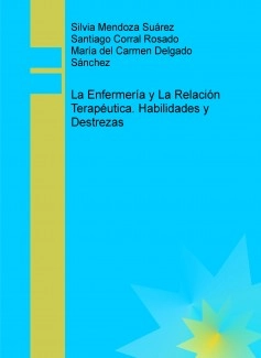 La enfermería y la relación terapéutica.Habilidades y destrezas.