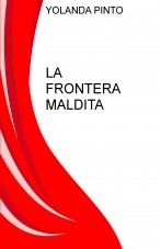 Libro LA FRONTERA MALDITA, autor YOLANDA PINTO CEBRIÁN