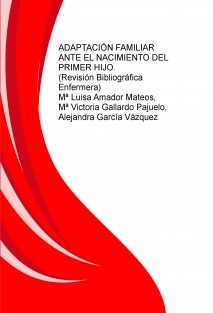 ADAPTACIÓN FAMILIAR ANTE EL NACIMIENTO DEL PRIMER HIJO (Revisión bibliográfica enfermera)