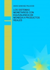 Libro LOS SISTEMAS MONETARIOS CON EQUIVALENCIA DE MONEDA A PRODUCTOS REALES, autor daviddesalamanca