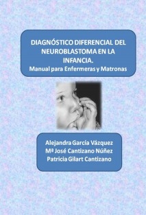DIAGNÓSTICO DIFERENCIAL DEL NEUROBLASTOMA EN LA INFANCIA. Manual para Enfermeras y Matronas