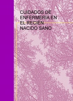 CUIDADOS DE ENFERMERÍA EN EL RECIÉN NACIDO SANO