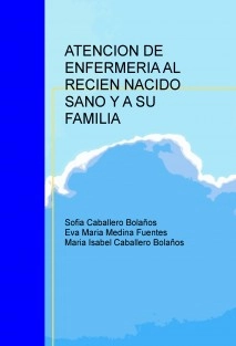 ATENCION DE ENFERMERIA AL RECIEN NACIDO SANO Y A SU FAMILIA