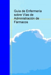 Guía de Enfermería sobre Vías de Administración de Fármacos