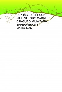 CONTACTO PIEL CON PIEL. METODO MADRE CANGURO. GUIA PARA ENFERMERAS Y MATRONAS