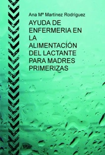 AYUDA DE ENFERMERIA EN LA ALIMENTACIÓN DEL LACTANTE PARA MADRES PRIMERIZAS