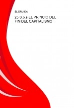 Libro 25 S.o.s EL PRINCIO DEL FIN DEL CAPITALISMO, autor draikos