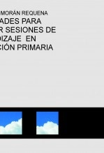 Libro HABILIDADES PARA DISEÑAR SESIONES DE APRENDIZAJE EN EDUCACIÓN PRIMARIA, autor juanjosemoran