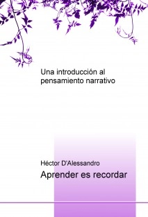 Aprender es recordar. Una introducción al pensamiento narrativo.