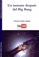Libro Un instante después del Big Bang, autor Francisco Angulo de Lafuente