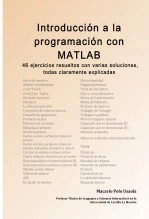 Libro Introducción a la programación con MATLAB. 46 ejercicios resueltos con varias soluciones, todas claramente explicadas, autor Macario Polo Usaola