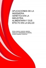 Libro APLICACIONES DE LA INGENIERIA GENÉTICA EN LA INDUSTRIA ALIMENTARIA Y SUS EFECTO EN LA SALUD, autor ariali