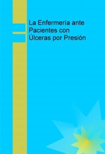 La Enfermería ante Pacientes con Úlceras por Presión