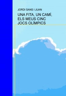UNA FITA, UN CAMÍ, ELS MEUS CINC JOCS OLÍMPICS