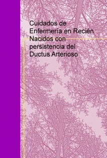 Cuidados de Enfermería en Recién Nacidos con persistencia del Ductus Arterioso