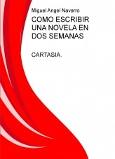 Libro COMO ESCRIBIR UNA NOVELA EN DOS SEMANAS, autor Miguel Angel Navarro Palma