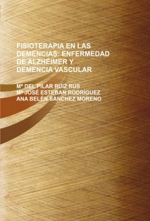 FISIOTERAPIA EN LAS DEMENCIAS: ENFERMEDAD DE ALZHÉIMER Y DEMENCIA VASCULAR